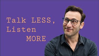 Talk LESS Listen MORE  Simon Sinek [upl. by Adnirak]