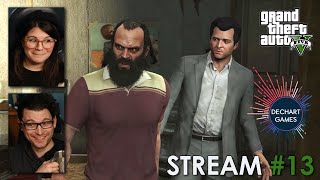 13 Grand Theft Auto V w Bryan amp Amelia of Dechart Games [upl. by Nnyltak]