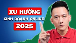 4 xu hướng kinh doanh online Mỏ vàng nào cho người mới khởi nghiệp 2025  Hoàng Mạnh Cường [upl. by Ocsic]