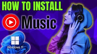 How to Download amp Install YouTube Music App in Windows 1011 PC or Laptop [upl. by Ettenwad]