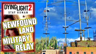 Dying Light 2  Newfound Land Military Relay  Radio Tower Activity [upl. by Seely447]