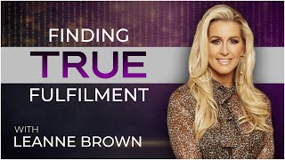 Finding True Fulfilment with Leanne Brown  Success School Podcast  E194 [upl. by Anyala894]