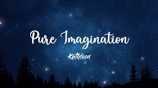 Pure Imagination  Kathleen Girl Version Lyrics Video [upl. by Washko]