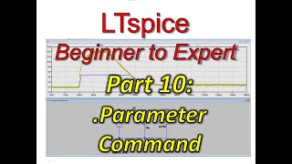 LTSpice Beginner To Expert Part 10 Parameter Command [upl. by Yarezed]