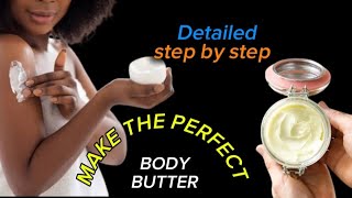 HOW TO MAKE THE PERFECT BODY BUTTER DETAILED AND STEP BY STEP [upl. by Eulalee]