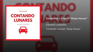 Contando Lunares quotDeep House quot  Eduardo Luzquiños [upl. by Aiker465]