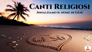 Canti Religiosi Innalziamo il nome di Gesù  Musica Cristiana di Preghiera in Canto [upl. by Ris]