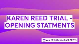 KAREN REED TRIAL  OPENING STATMENTS [upl. by Iras]