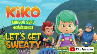 KIKO MINGGU SERU EPISODE  LETS GET SWEATY [upl. by Lepine]