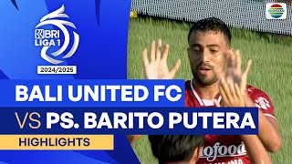 Bali United FC VS PS Barito Putera  Highlights  BRI Liga 1 202425 [upl. by Jar]