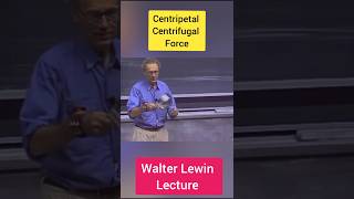 Walter Lewin Lecture Centrifugal force Centripetal Force shorts ytshorts [upl. by Tchao]