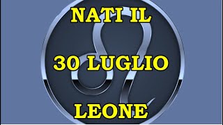 30 Luglio  Segno Zodiacale Leone ♌  Significato Giorno Di Nascita  Personalità Generale [upl. by Wartow469]