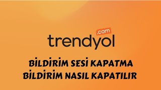 Trendyol Bildirim Sesi Kapatma  Trendyol Bildirimleri Nasıl Kapatılır [upl. by Aniaz]