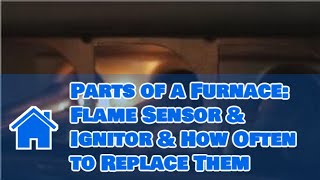 Central Air Conditioning  Parts of a Furnace Flame Sensor amp Ignitor amp How Often to Replace Them [upl. by Fenton1]