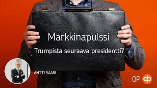 Markkinapulssi Trumpista seuraava presidentti [upl. by Care]