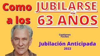 🔴💰🔴COMO JUBILARTE a los 63 AÑOS👍 Jubilacion Anticipada a los 64 [upl. by Akit310]