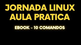 JORNADA LINUX  AULA 2 EBOOK NA PRATICA [upl. by Tilly]