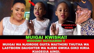 MUIGAI GUITA MAITHORI LIVE THUTHA WA NJERIS LASTBORN DAUGHTER KWARIA CIUGO IRIA CIAGEGIA AINGI [upl. by Surad]