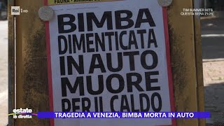 Tragedia a Venezia bimba morta in auto  Estate in diretta 19072024 [upl. by Glori]