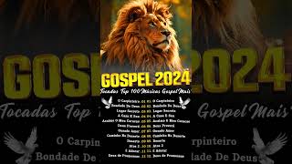 Top 100 Músicas Gospel Mais Tocadas Em 2024 louvoresdeadoração melhoresmúsicas musicagospel 2024 [upl. by Esyned]