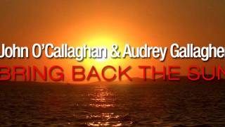 John OCallaghan amp Audrey Gallagher  Bring Back The Sun [upl. by Kcinomod]