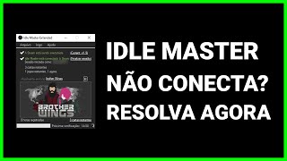 IDLE MASTER NÃO CONECTA CONTA DA STEAM RESOLVA AGORA MESMO  Tutorial 2023 [upl. by Attenrev]