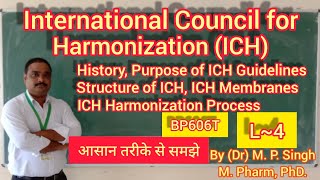 International Council for Harmonization  ICH  History Purpose Body amp Process  QA  BP606T  L4 [upl. by Seltzer]