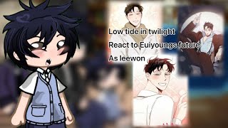 LOW TIDE IN TWILIGHT REACT TO EUIYOUNGS FUTURE AS LEEWON Full video gacha [upl. by Ariel706]