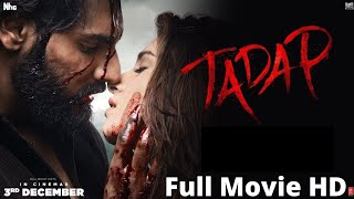 Tadap  FULL MOVIE 4K HD FACTS  Ahan shetty  Tara sutaria  Sajid Nadiadwala  Milan luthria [upl. by Bander]