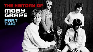 The History of MOBY GRAPE part two  235 [upl. by Aksehcnarf]