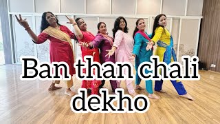 BANTHAN CHALI DEKHO  DANCE COVER  BOLLYWOOD TADKA [upl. by Eneja]