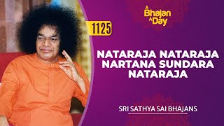 1125  Nataraja Nataraja Nartana Sundara Nataraja  Sri Sathya Sai Bhajans meditative [upl. by Ardeha]