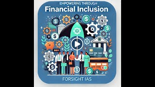 Financial Inclusion Empowering Growth at the Grassroots  Foresight IAS [upl. by Gonick]