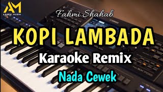 KOPI LAMBADA KARAOKE REMIX NADA CEWEK  FAHMI SHAHAB  azura musik [upl. by Airamesor]