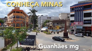 CONHEÇA MINAS  GUANHÃES MG TERRA DA GENTE  CIDADE DO INTERIOR DE MINAS GERAIS [upl. by Mela643]