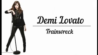 Demi Lovato  Trainwreck Lyrics [upl. by Keir]