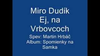 Miro Dudík  Ej na Vrbovcoch [upl. by Tessy262]