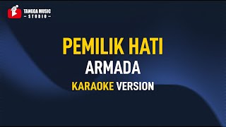 Armada  Pemilik Hati Karaoke [upl. by Benenson]