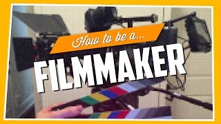 How To Be A Filmmaker [upl. by Eniffit]