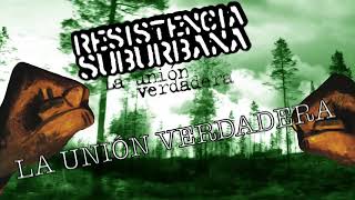 La Unión Verdadera  Resistencia Suburbana La unión verdadera [upl. by Vowel]