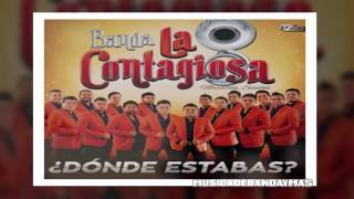 Banda La Contagiosa  Donde Estabas  Estreno 2017 [upl. by Etyak]