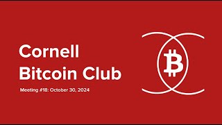 Cornell Bitcoin Club Meeting 18  October 30 2024 [upl. by Pippy753]