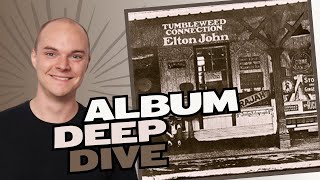 quotTumbleweed Connectionquot  Album Deep Dive by an Elton John Nerd [upl. by Olpe]