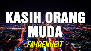 Fahrenheit  Kasih Orang Muda Lirik [upl. by Olim]