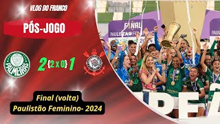 PALMEIRAS 2 2X0 1 CORÍNTHIANS  FINAL PAULISTÃO FEMININO 2024  PALESTRINAS CAMPEÃS [upl. by Bilow974]