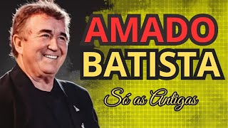 Amado Batista Só Os Grande Sucessos Antigos de Amado Batista Os Melhores [upl. by Yeldoow]