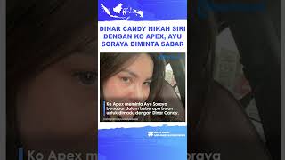 Blakblakan Dinar Candy Disebut Sudah Nikah Siri dengan Ko Apex Ayu Soraya Diminta Bersabar [upl. by Mor]