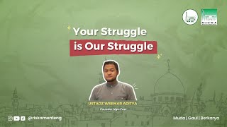 Ustadz Weemar Aditya amp Hawariyyun  Your Struggle is Our Struggle [upl. by Sybilla]