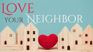 2024 10 13 Love Your Neighbor [upl. by Misha]