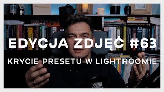 EDYCJA ZDJÄÄ† 63 JAK USTAWIÄ† WARTOĹšÄ† KRYCIA PRESETU W LIGHTROOMIE [upl. by Rosalie]